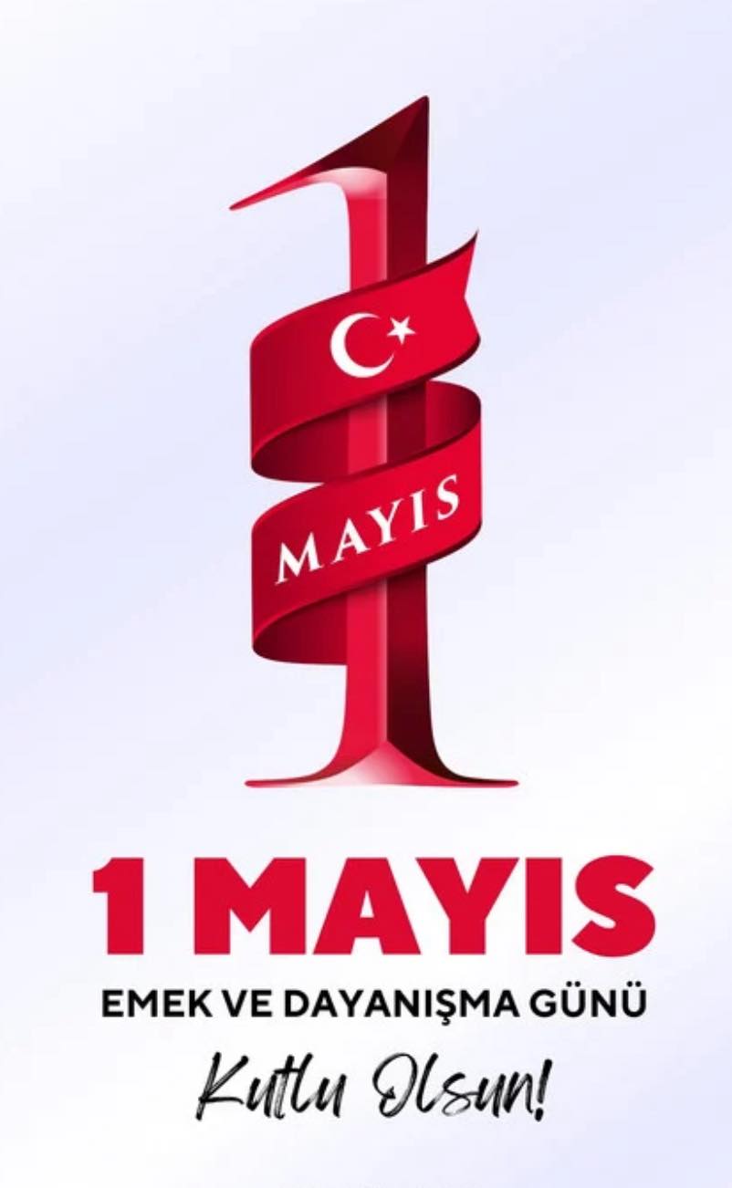 Kaymakamımız Sayın İbrahim CESUR'un 1 Mayıs Emek ve Dayanışma Günü Mesajı
